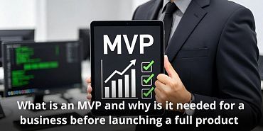 Что такое MVP и зачем он нужен бизнесу перед запуском полноценного продукта
